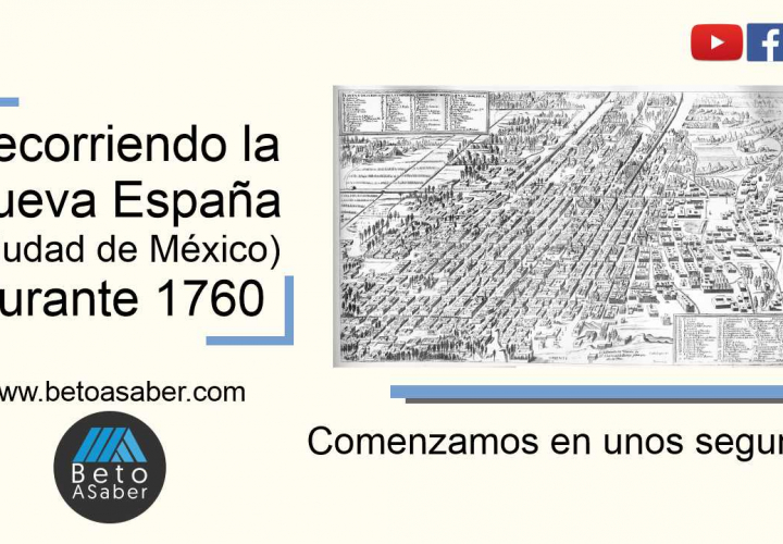 Un recorrido por la Nueva España (Ciudad de México) durante 1760